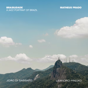 Matheus Prado - Brasilidade A Jazz Portrait Of Brazil